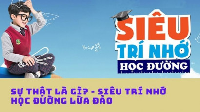 Sự thật là gì? - Siêu trí nhớ học đường Lừa Đảo